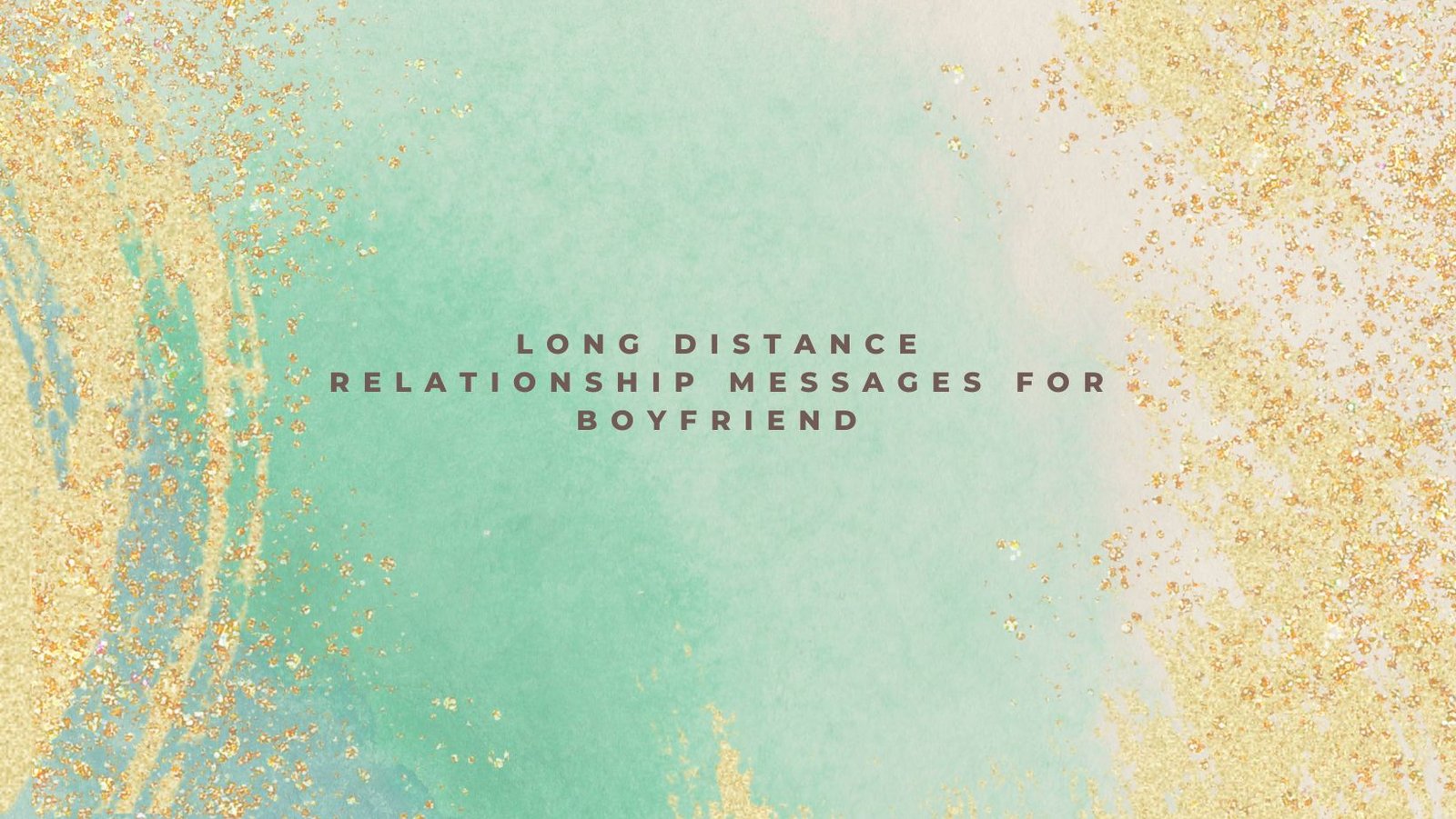 Long Distance Relationship Messages For Boyfriend