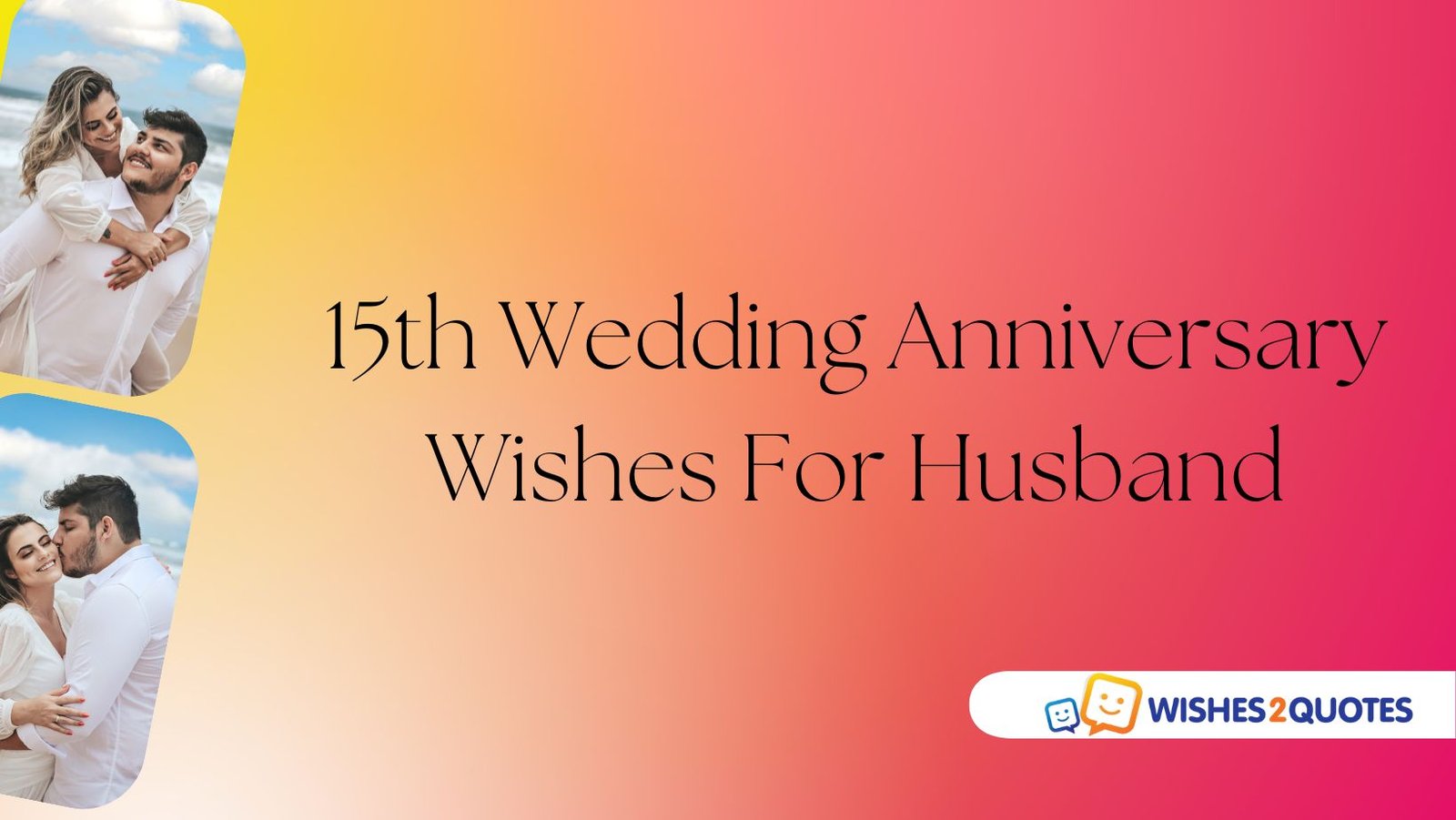 15th Wedding Anniversary Wishes For Husband