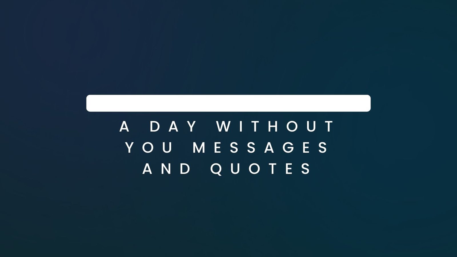 A Day Without You Messages and Quotes
