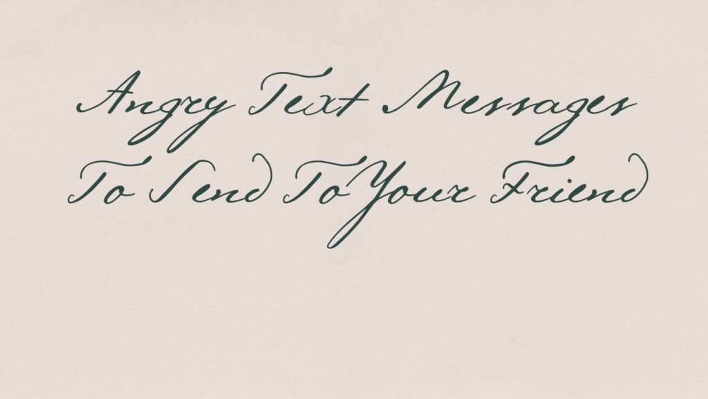 Angry Text Messages To Send To Your Friend - Wishes2Quotes