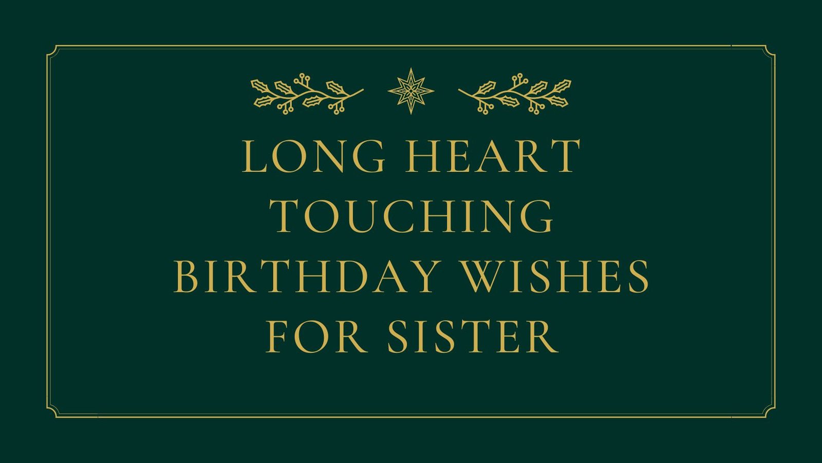 Long Heart Touching Birthday Wishes For Sister