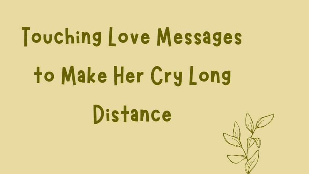 Touching Love Messages To Make Her Cry Long Distance Wishes2Quotes