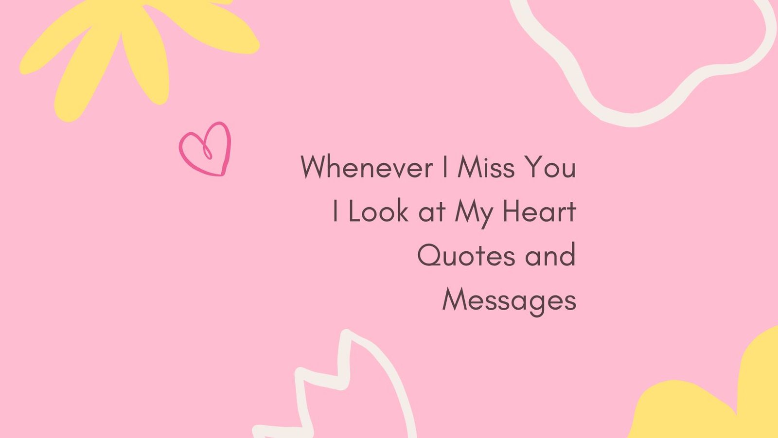 Whenever I Miss You I Look at My Heart Quotes and Messages